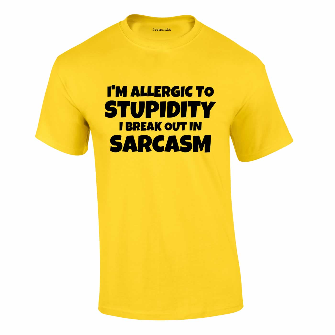 I m Allergic To Stupidity I Break Out In Sarcasm T Shirt