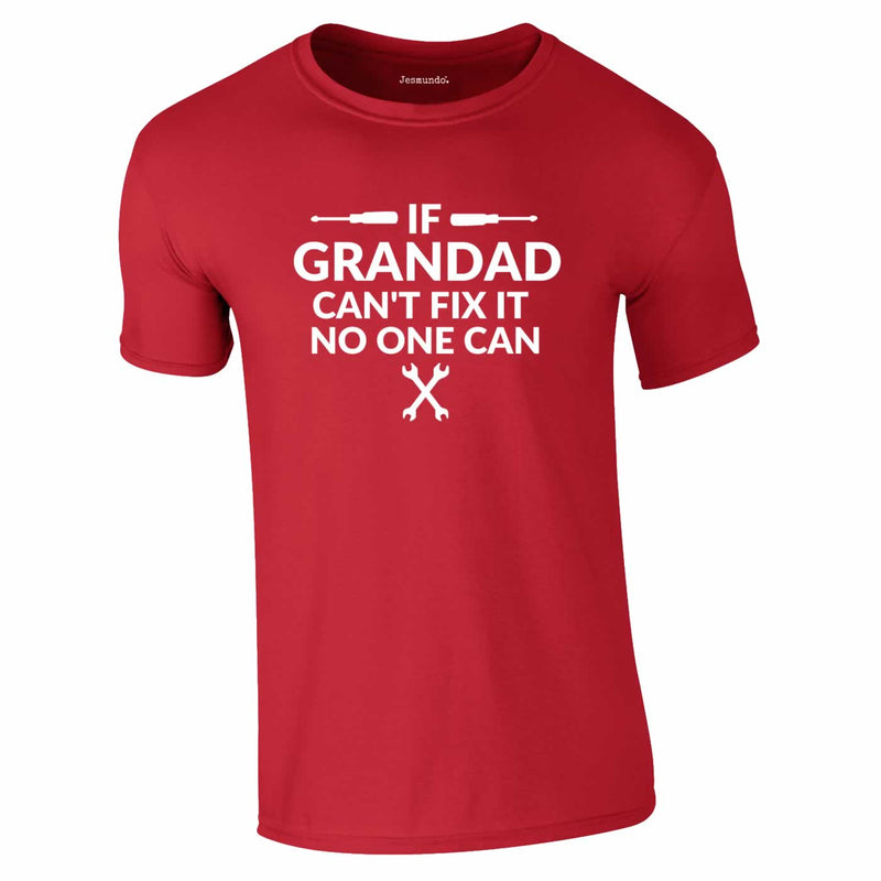 If Grandad Can't Fix It No One Can Tee In Red