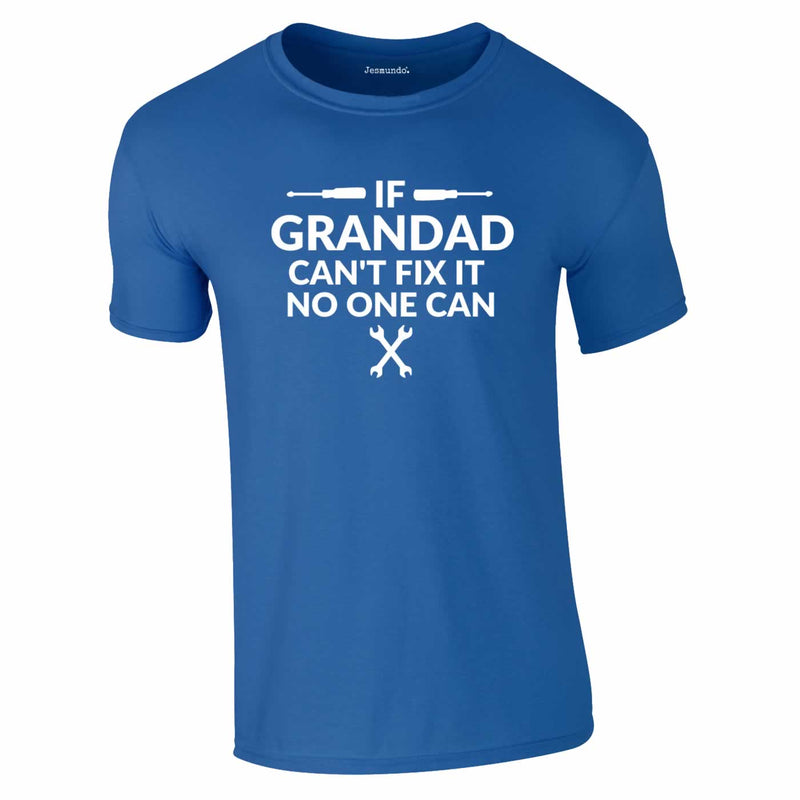 If Grandad Can't Fix It No One Can Tee In Royal Blue