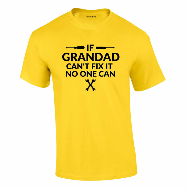 If Grandad Can't Fix It No One Can Tee In Yellow