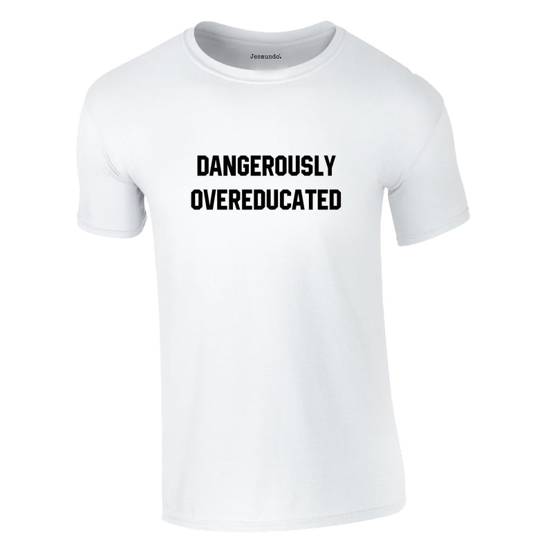 Dangerously Overeducated Tee In White