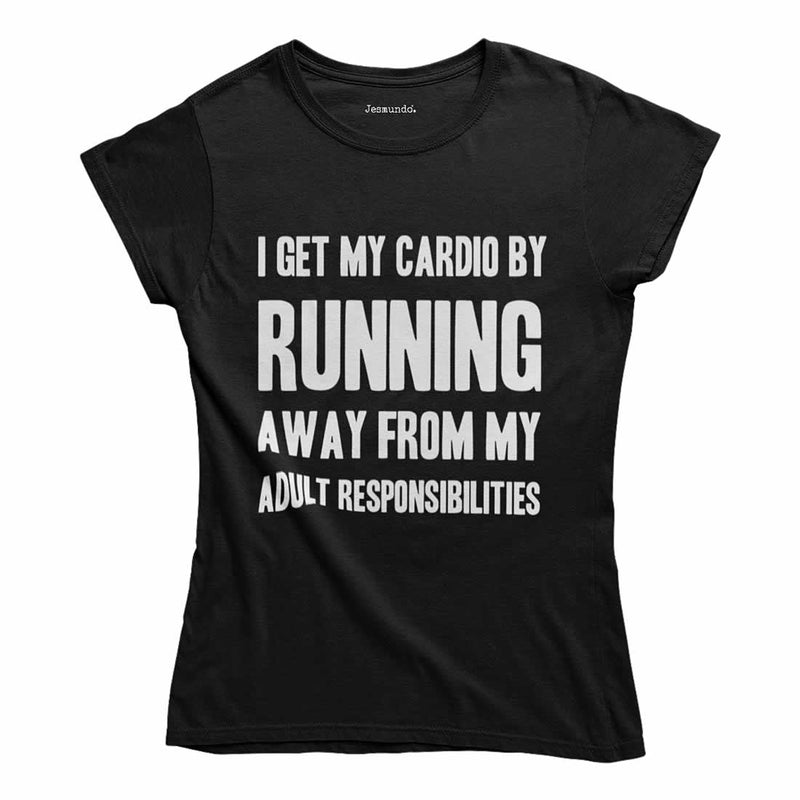 I Get My Cardio By Running Away Women's T-Shirt