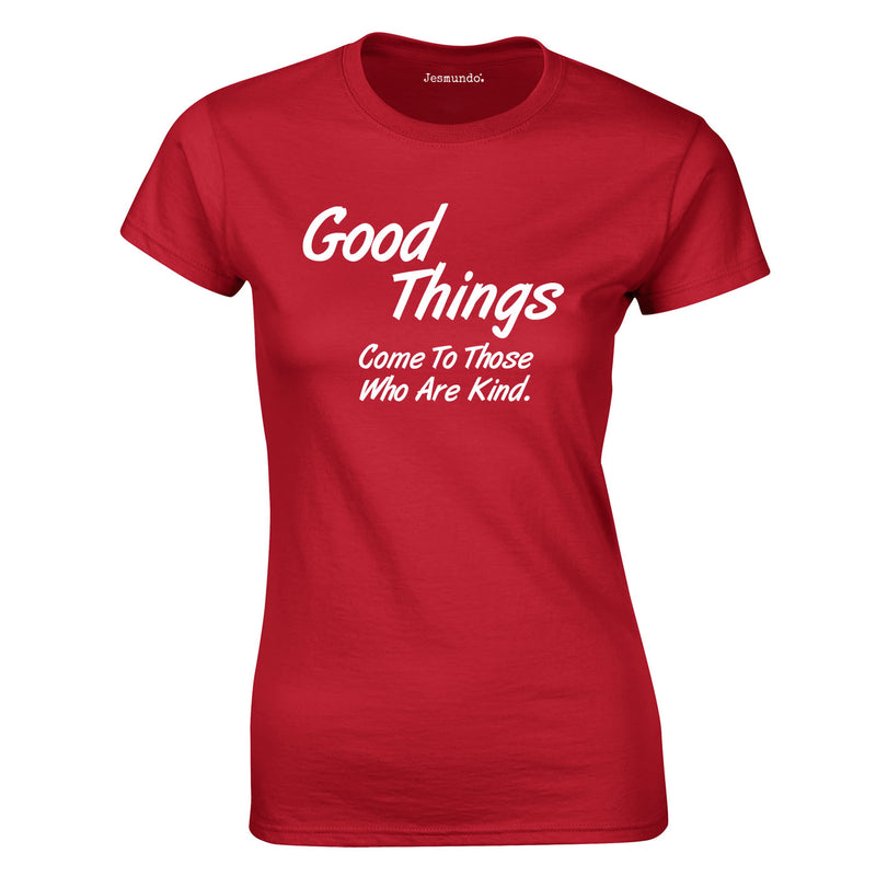 Good Things Come To Those Who Are Kind Ladies Top In Red