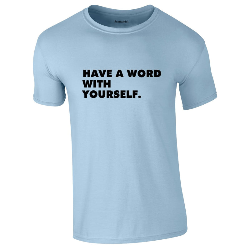 Have A Word With Yourself Tee In Sky