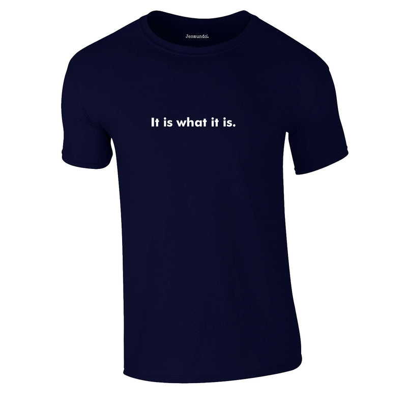 It Is What It Is Men's Slogan T-Shirt