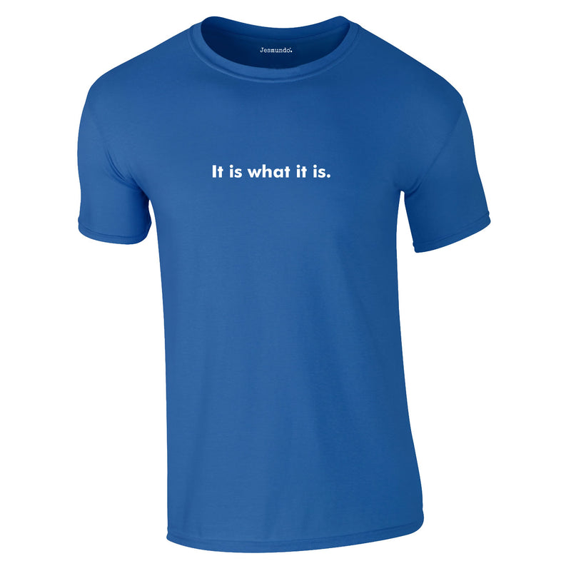 It Is What It Is Men's Tee In Royal