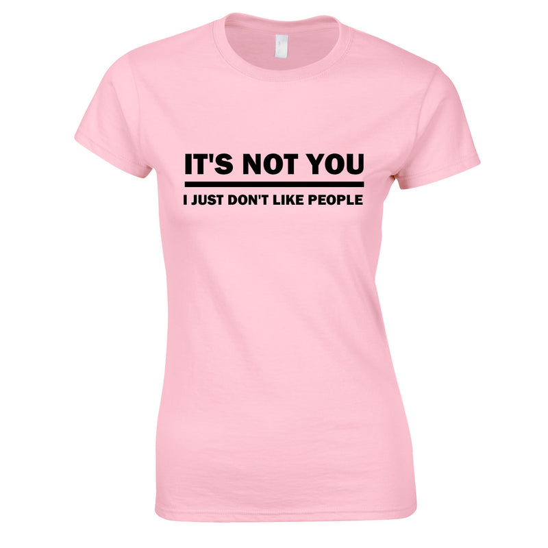 It's Not You I Just Don't Like People Ladies Tee In Pink