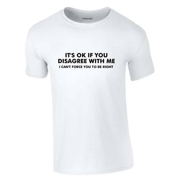 It's OK If You Disagree Tee In White