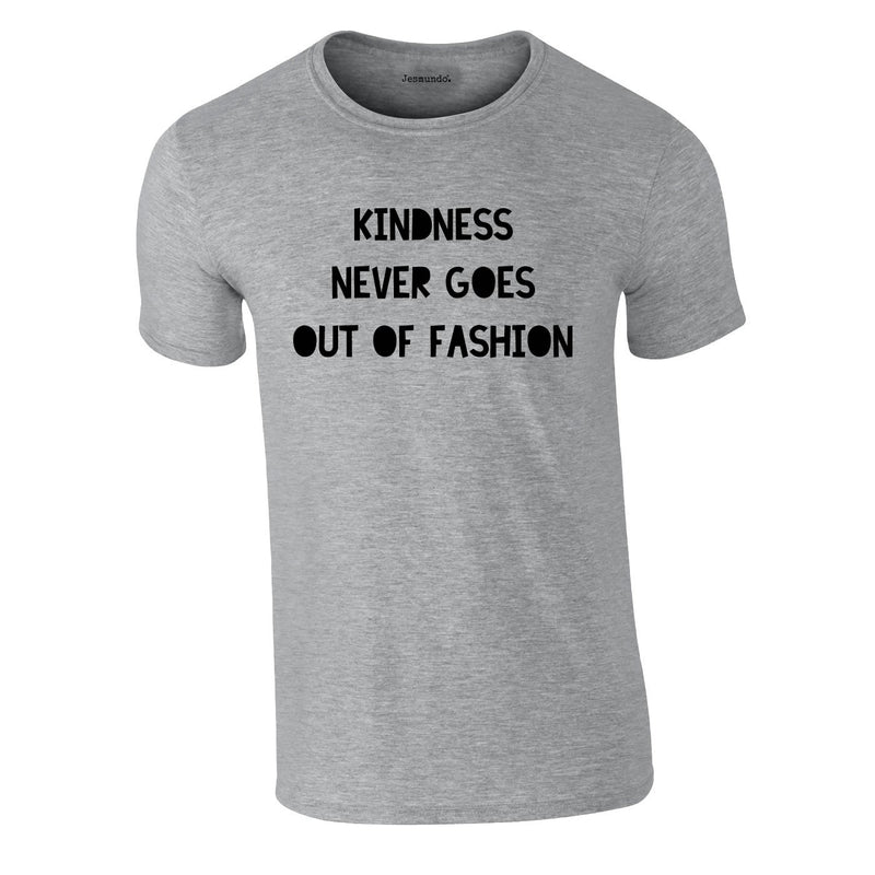 Kindness Never Goes Out Of Fashion Tee In Grey