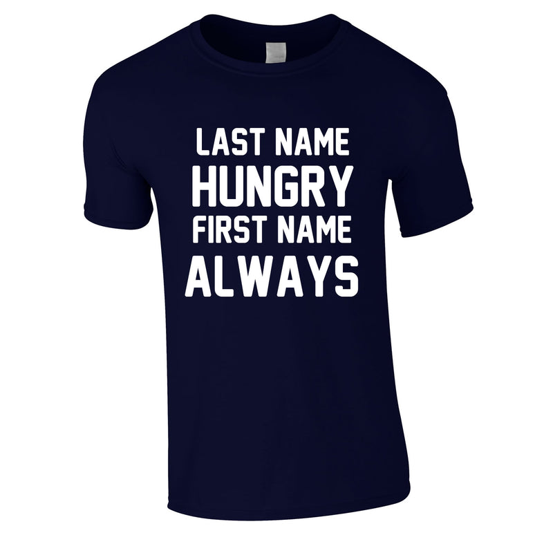 Forbrydelse universitetsområde Antarktis Last Name Hungry First Name Always Mens T-shirt
