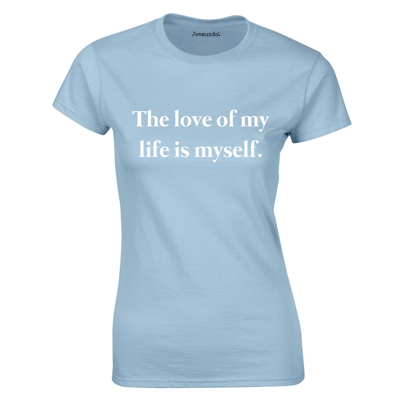 The Love Of My Life Is Myself Ladies Top In Sky