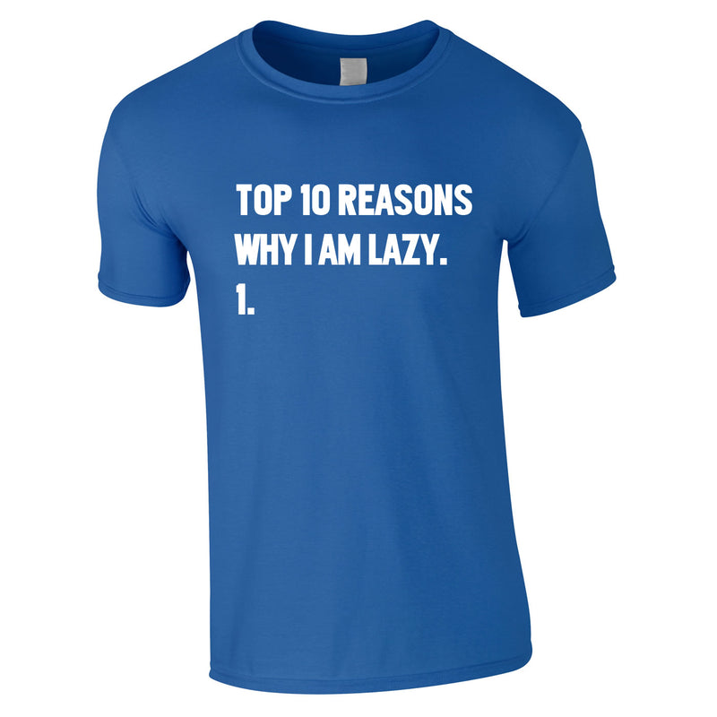 Top 10 Reasons Why I'm Lazy Tee In Royal