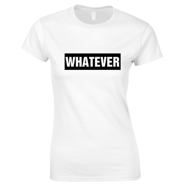 Whatever Women's Slogan Printed Top