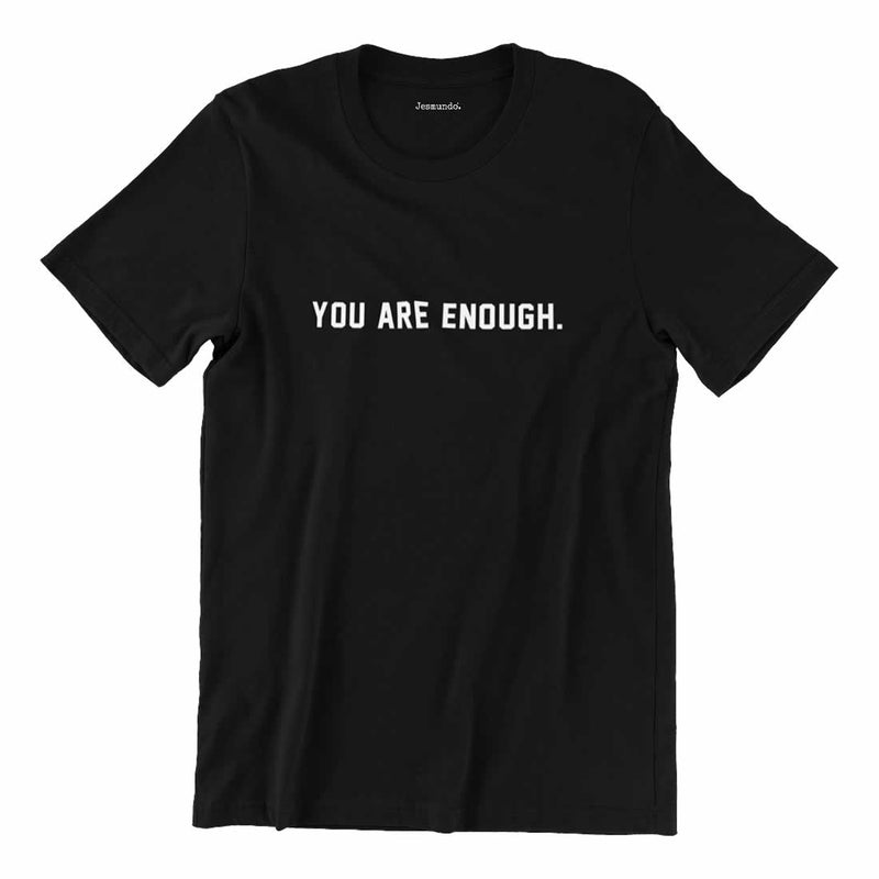You Are Enough T Shirt